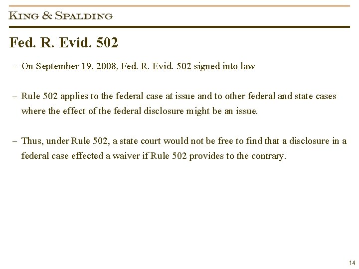 Fed. R. Evid. 502 – On September 19, 2008, Fed. R. Evid. 502 signed
