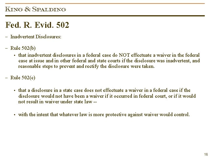 Fed. R. Evid. 502 – Inadvertent Disclosures: – Rule 502(b) • that inadvertent disclosures