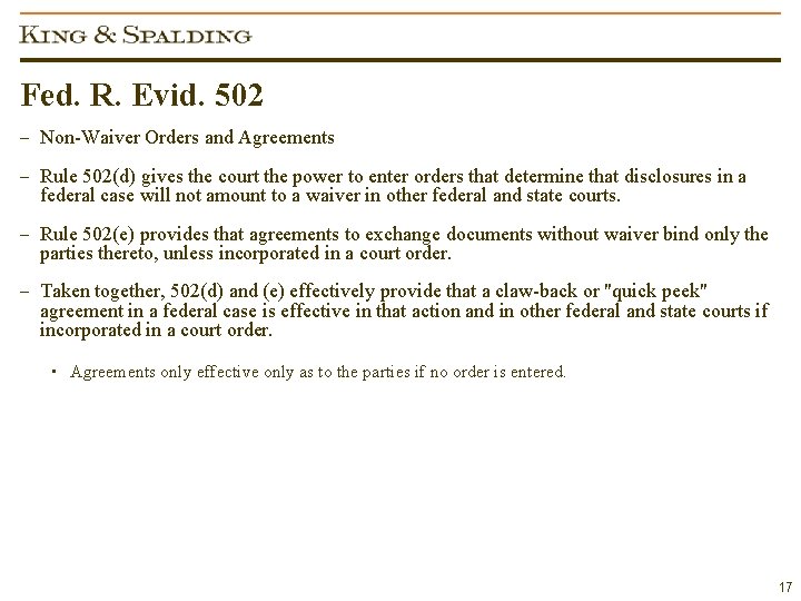 Fed. R. Evid. 502 – Non-Waiver Orders and Agreements – Rule 502(d) gives the