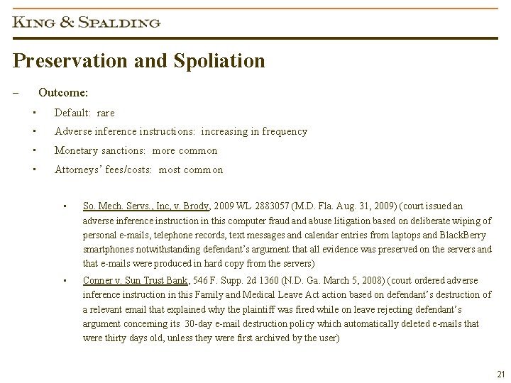 Preservation and Spoliation Outcome: – • Default: rare • Adverse inference instructions: increasing in