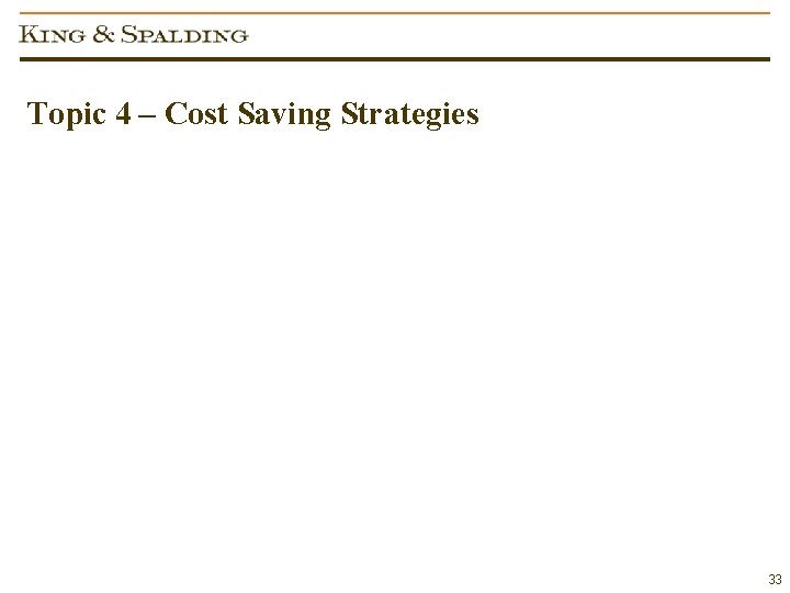 Topic 4 – Cost Saving Strategies 33 