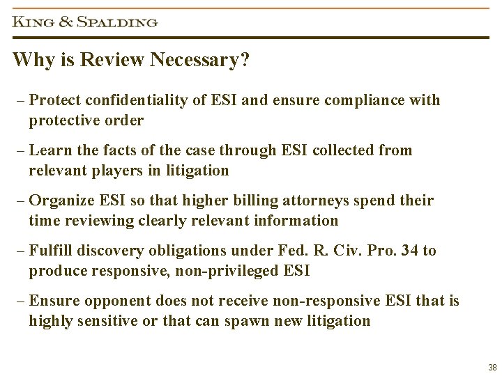 Why is Review Necessary? – Protect confidentiality of ESI and ensure compliance with protective