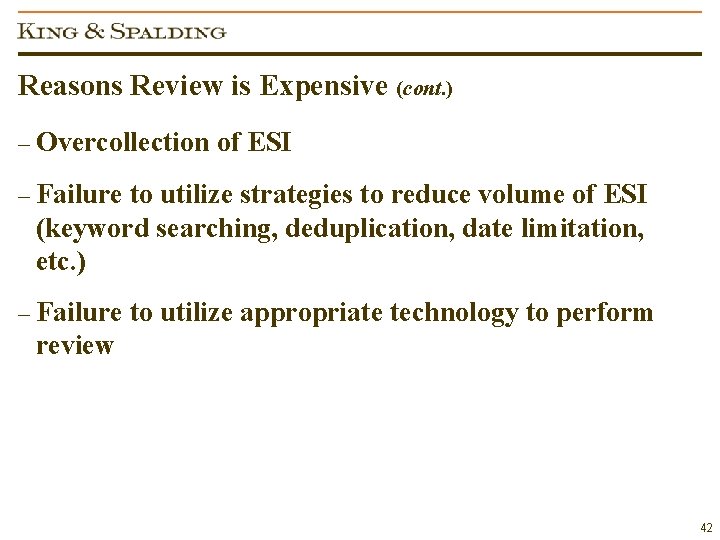 Reasons Review is Expensive (cont. ) – Overcollection of ESI – Failure to utilize