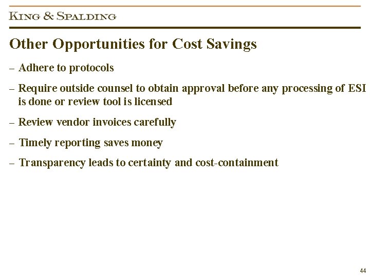 Other Opportunities for Cost Savings – Adhere to protocols – Require outside counsel to