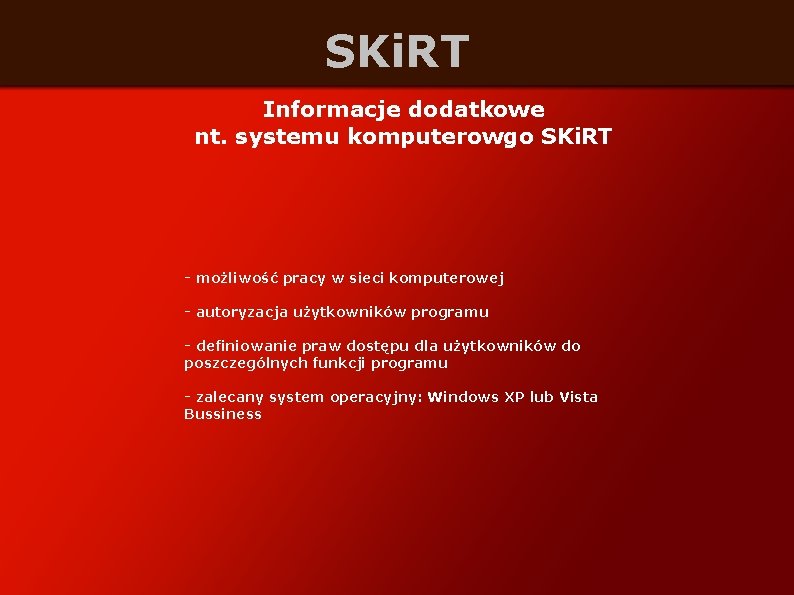 SKi. RT Informacje dodatkowe nt. systemu komputerowgo SKi. RT - możliwość pracy w sieci