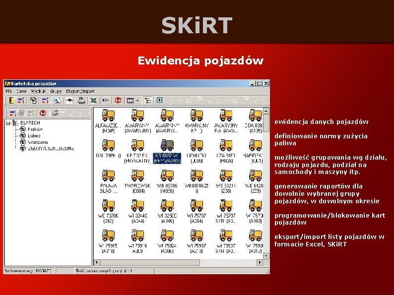 SKi. RT Ewidencja pojazdów ewidencja danych pojazdów definiowanie normy zużycia paliwa możliwość grupowania wg