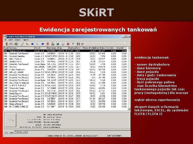 SKi. RT Ewidencja zarejestrowanych tankowań ewidencja tankowań: - numer dystrybutora - dane kierowcy -