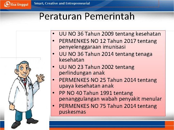 Peraturan Pemerintah • UU NO 36 Tahun 2009 tentang kesehatan • PERMENKES NO 12