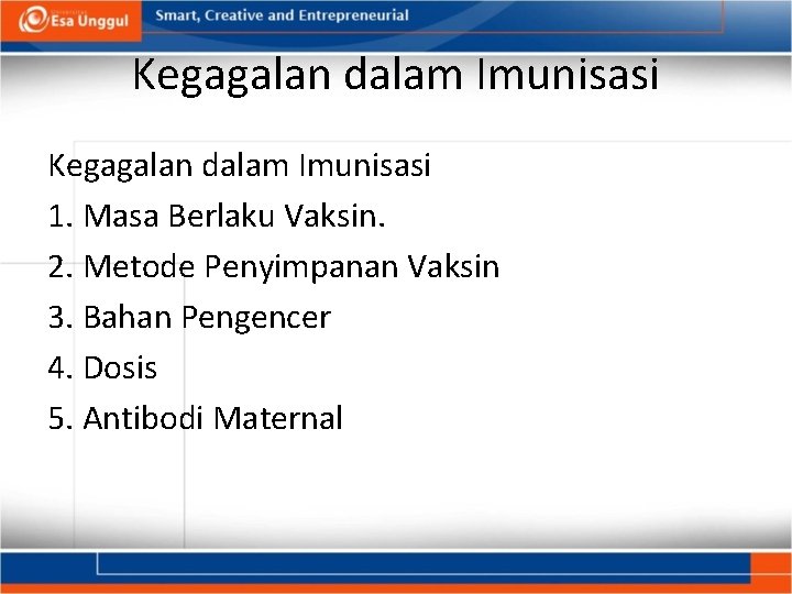 Kegagalan dalam Imunisasi 1. Masa Berlaku Vaksin. 2. Metode Penyimpanan Vaksin 3. Bahan Pengencer