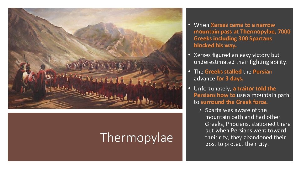  • When Xerxes came to a narrow mountain pass at Thermopylae, 7000 Greeks