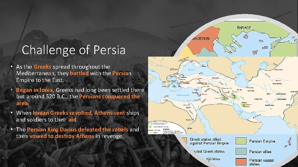 Challenge of Persia • As the Greeks spread throughout the Mediterranean, they battled with