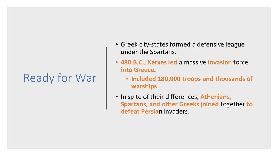 Ready for War • Greek city-states formed a defensive league under the Spartans. •