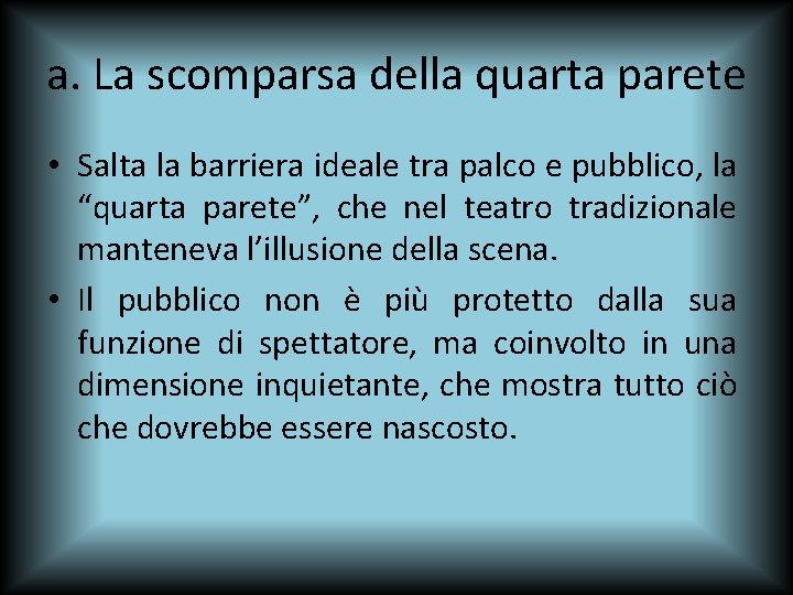 a. La scomparsa della quarta parete • Salta la barriera ideale tra palco e