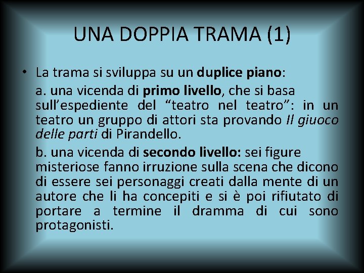 UNA DOPPIA TRAMA (1) • La trama si sviluppa su un duplice piano: a.