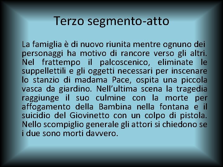 Terzo segmento-atto La famiglia è di nuovo riunita mentre ognuno dei personaggi ha motivo