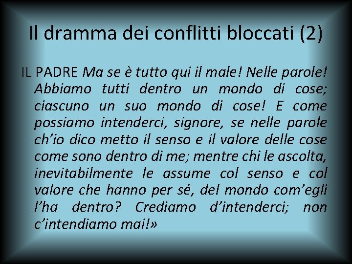 Il dramma dei conflitti bloccati (2) IL PADRE Ma se è tutto qui il