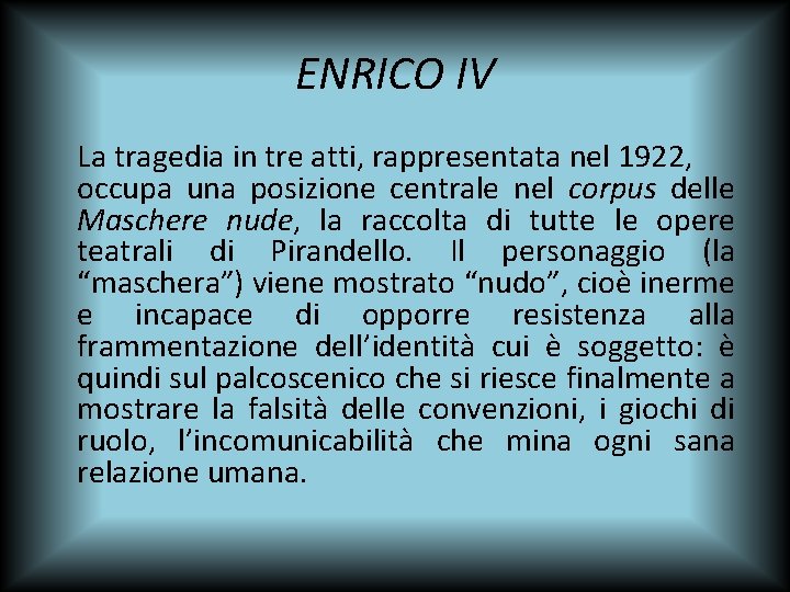 ENRICO IV La tragedia in tre atti, rappresentata nel 1922, occupa una posizione centrale