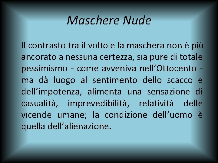 Maschere Nude Il contrasto tra il volto e la maschera non è più ancorato