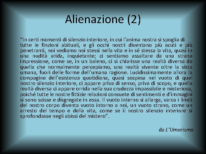 Alienazione (2) “In certi momenti di silenzio interiore, in cui l’anima nostra si spoglia