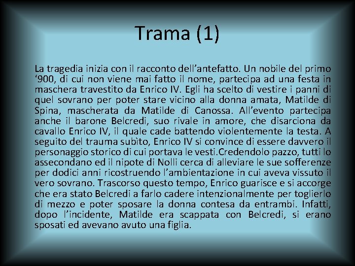 Trama (1) La tragedia inizia con il racconto dell’antefatto. Un nobile del primo ‘