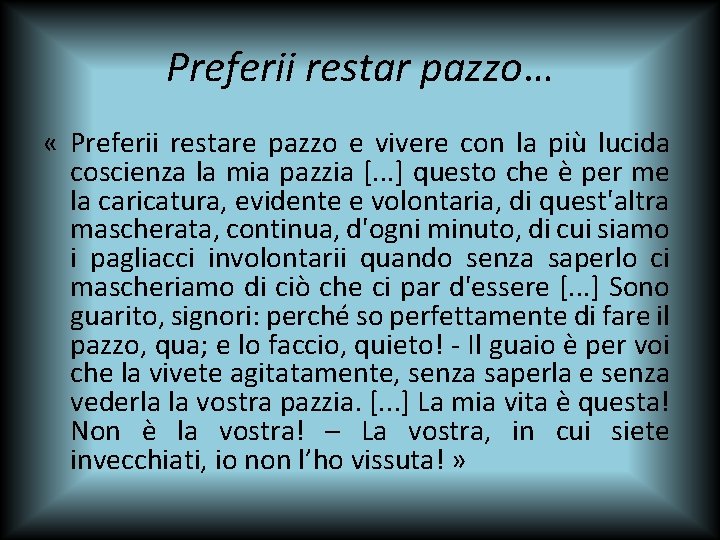 Preferii restar pazzo… « Preferii restare pazzo e vivere con la più lucida coscienza