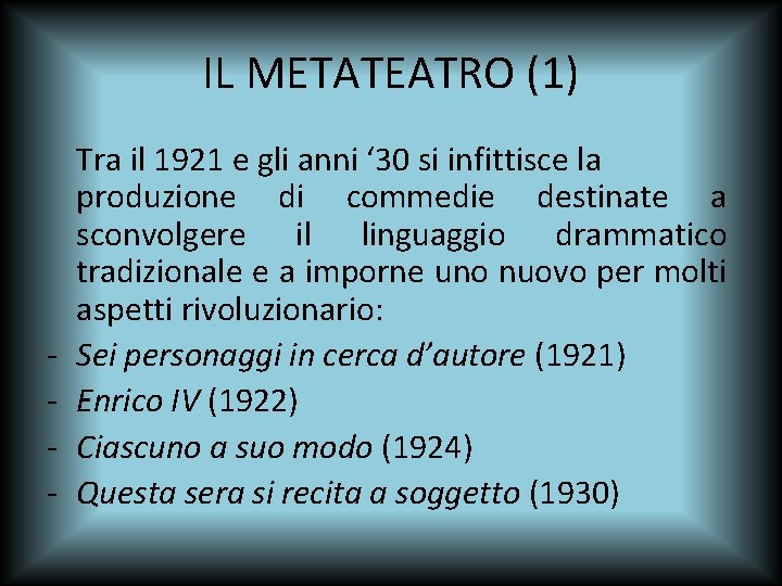 IL METATEATRO (1) - Tra il 1921 e gli anni ‘ 30 si infittisce