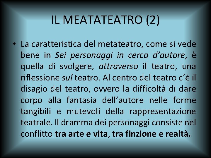 IL MEATATEATRO (2) • La caratteristica del metateatro, come si vede bene in Sei