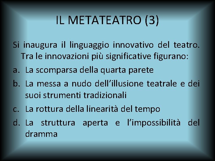 IL METATEATRO (3) Si inaugura il linguaggio innovativo del teatro. Tra le innovazioni più