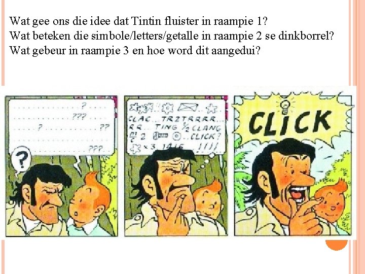 Wat gee ons die idee dat Tintin fluister in raampie 1? Wat beteken die