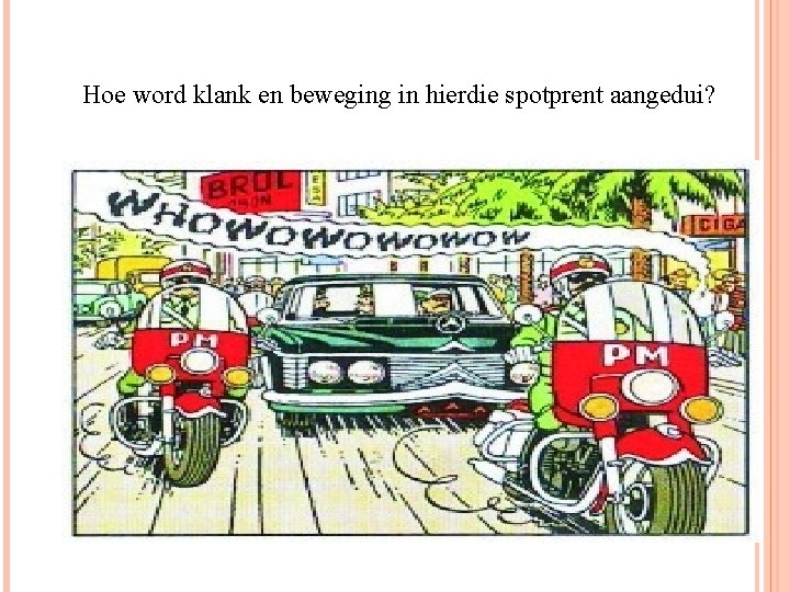 Hoe word klank en beweging in hierdie spotprent aangedui? 