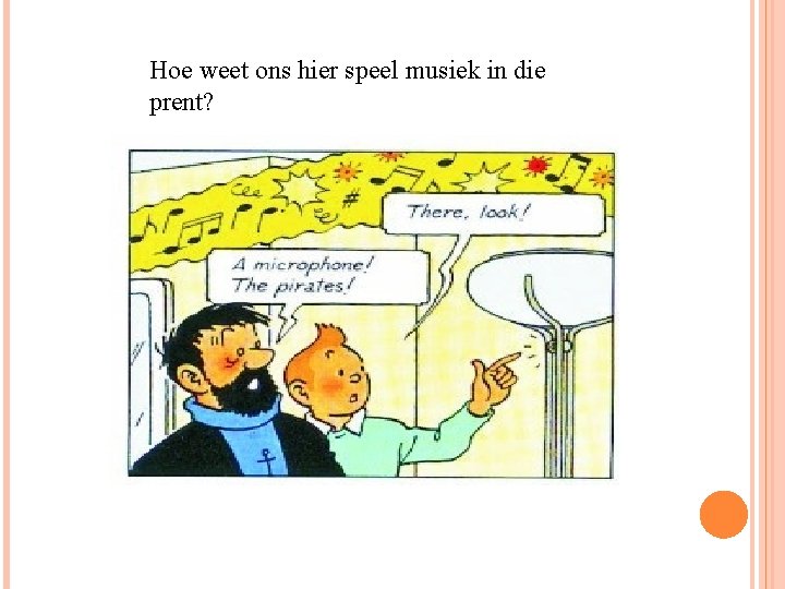 Hoe weet ons hier speel musiek in die prent? 