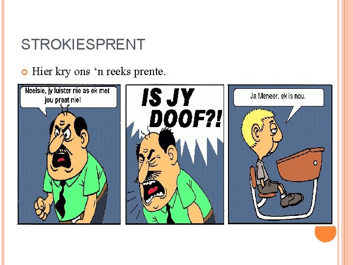 STROKIESPRENT Hier kry ons ‘n reeks prente. 