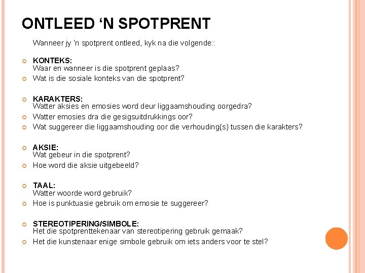 ONTLEED ‘N SPOTPRENT Wanneer jy ‘n spotprent ontleed, kyk na die volgende: : KONTEKS: