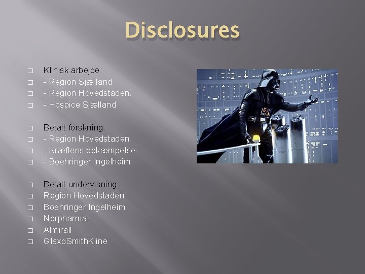 Disclosures � � � � Klinisk arbejde: - Region Sjælland - Region Hovedstaden. - Disclosures � � � � Klinisk arbejde: - Region Sjælland - Region Hovedstaden. -