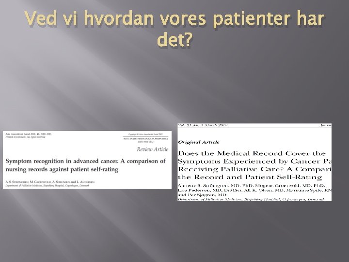 Ved vi hvordan vores patienter har det? Ved vi hvordan vores patienter har det?