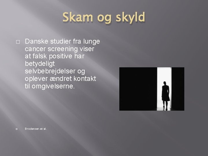 Skam og skyld � � Danske studier fra lunge cancer screening viser at falsk Skam og skyld � � Danske studier fra lunge cancer screening viser at falsk