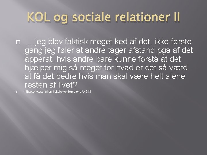 KOL og sociale relationer II …. jeg blev faktisk meget ked af det, ikke KOL og sociale relationer II …. jeg blev faktisk meget ked af det, ikke