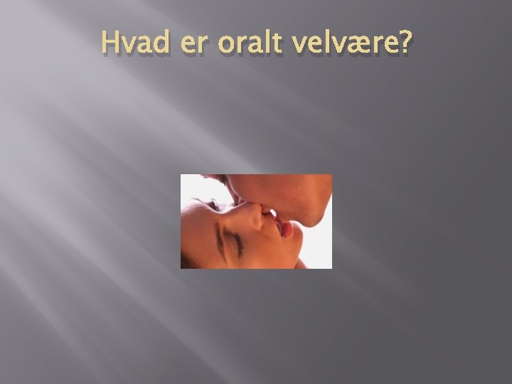 Hvad er oralt velvære? Hvad er oralt velvære?