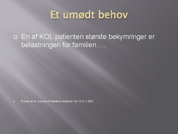 Et umødt behov En af KOL patienten største bekymringer er belastningen for familien…. . Et umødt behov En af KOL patienten største bekymringer er belastningen for familien…. .