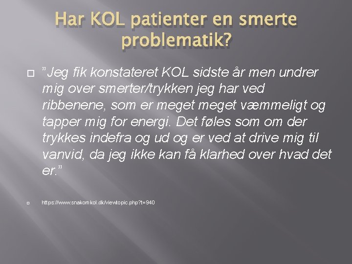 Har KOL patienter en smerte problematik? ”Jeg fik konstateret KOL sidste år men undrer Har KOL patienter en smerte problematik? ”Jeg fik konstateret KOL sidste år men undrer