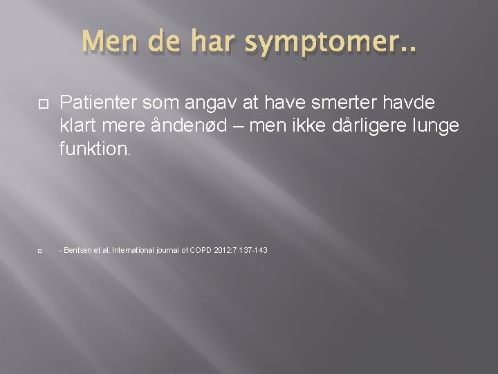Men de har symptomer. . Patienter som angav at have smerter havde klart mere Men de har symptomer. . Patienter som angav at have smerter havde klart mere