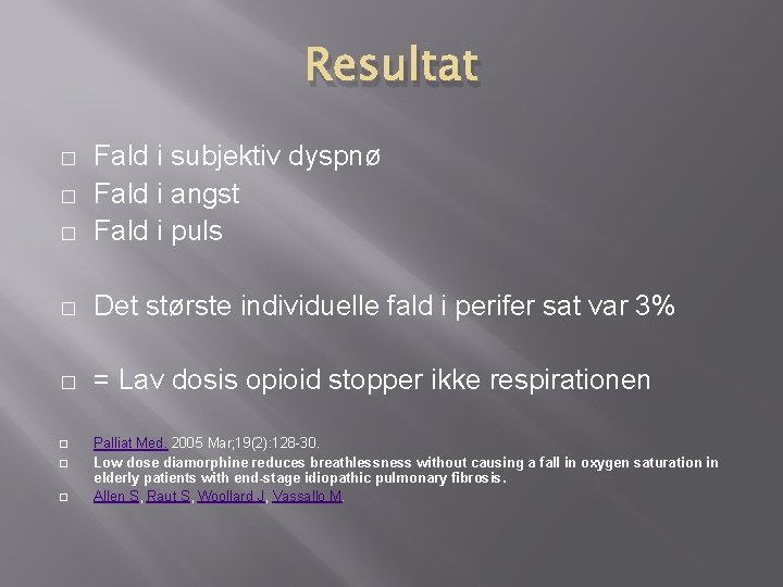 Resultat � Fald i subjektiv dyspnø Fald i angst Fald i puls � Det Resultat � Fald i subjektiv dyspnø Fald i angst Fald i puls � Det