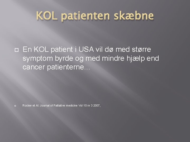 KOL patienten skæbne En KOL patient i USA vil dø med større symptom byrde KOL patienten skæbne En KOL patient i USA vil dø med større symptom byrde