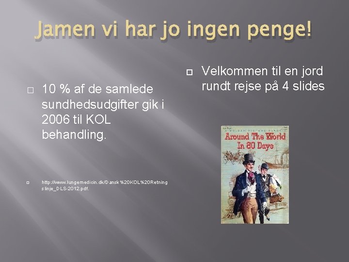 Jamen vi har jo ingen penge! � � 10 % af de samlede sundhedsudgifter Jamen vi har jo ingen penge! � � 10 % af de samlede sundhedsudgifter