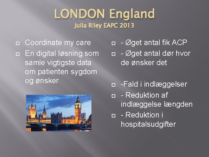 LONDON England Julia Riley EAPC 2013 Coordinate my care En digital løsning som samle LONDON England Julia Riley EAPC 2013 Coordinate my care En digital løsning som samle