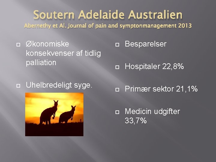 Soutern Adelaide Australien Abernethy et Al. Journal of pain and symptonmanagement 2013 Økonomiske konsekvenser Soutern Adelaide Australien Abernethy et Al. Journal of pain and symptonmanagement 2013 Økonomiske konsekvenser