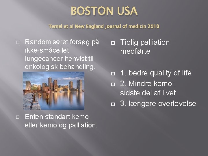 BOSTON USA Temel et al New England journal of medicin 2010 Randomiseret forsøg på BOSTON USA Temel et al New England journal of medicin 2010 Randomiseret forsøg på