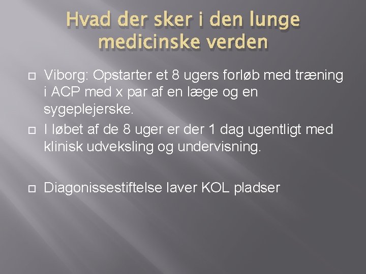 Hvad der sker i den lunge medicinske verden Viborg: Opstarter et 8 ugers forløb Hvad der sker i den lunge medicinske verden Viborg: Opstarter et 8 ugers forløb