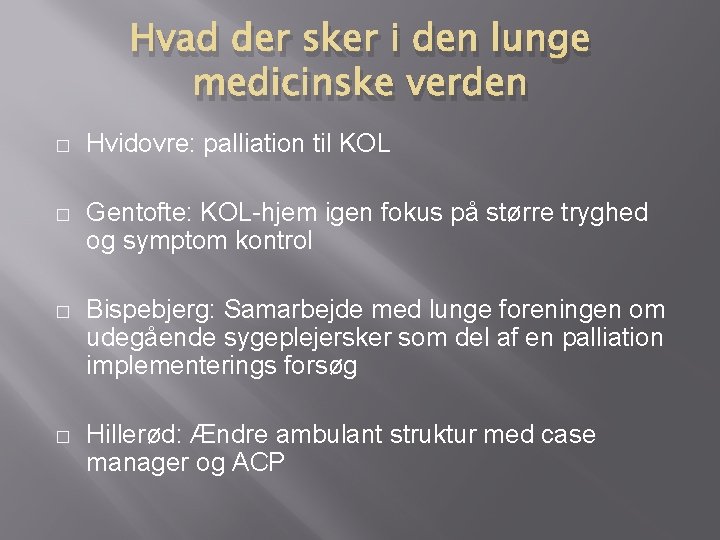 Hvad der sker i den lunge medicinske verden � Hvidovre: palliation til KOL � Hvad der sker i den lunge medicinske verden � Hvidovre: palliation til KOL �