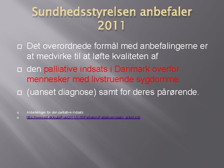 Sundhedsstyrelsen anbefaler 2011 Det overordnede formål med anbefalingerne er at medvirke til at løfte Sundhedsstyrelsen anbefaler 2011 Det overordnede formål med anbefalingerne er at medvirke til at løfte